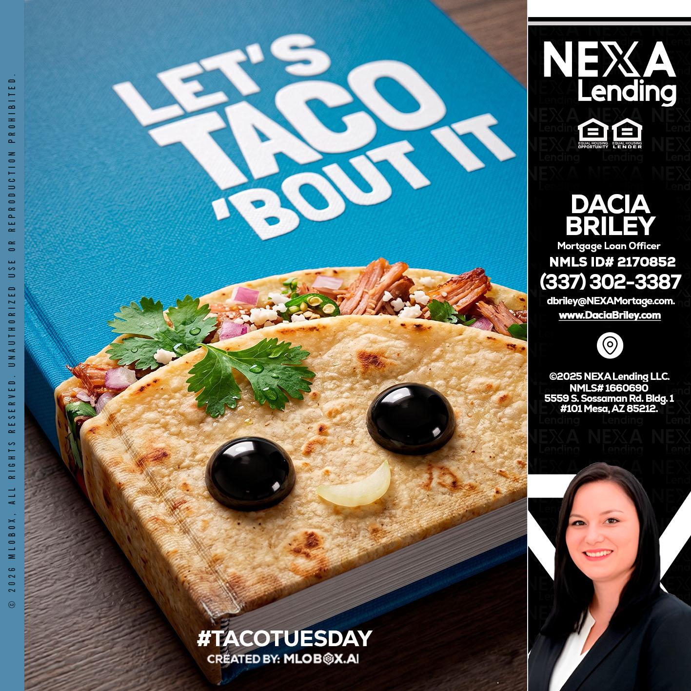 LETS TACO ABOUT IT - Dacia Briley -Mortgage Loan Originator