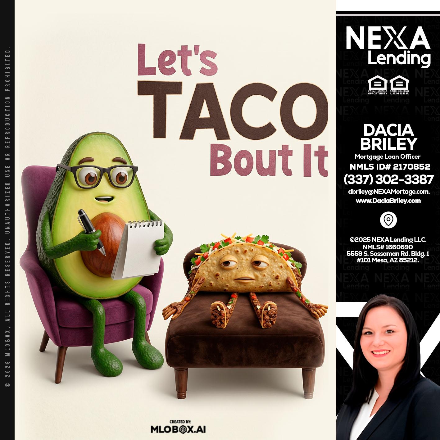 LETS TACO ABOUT IT - Dacia Briley -Mortgage Loan Originator