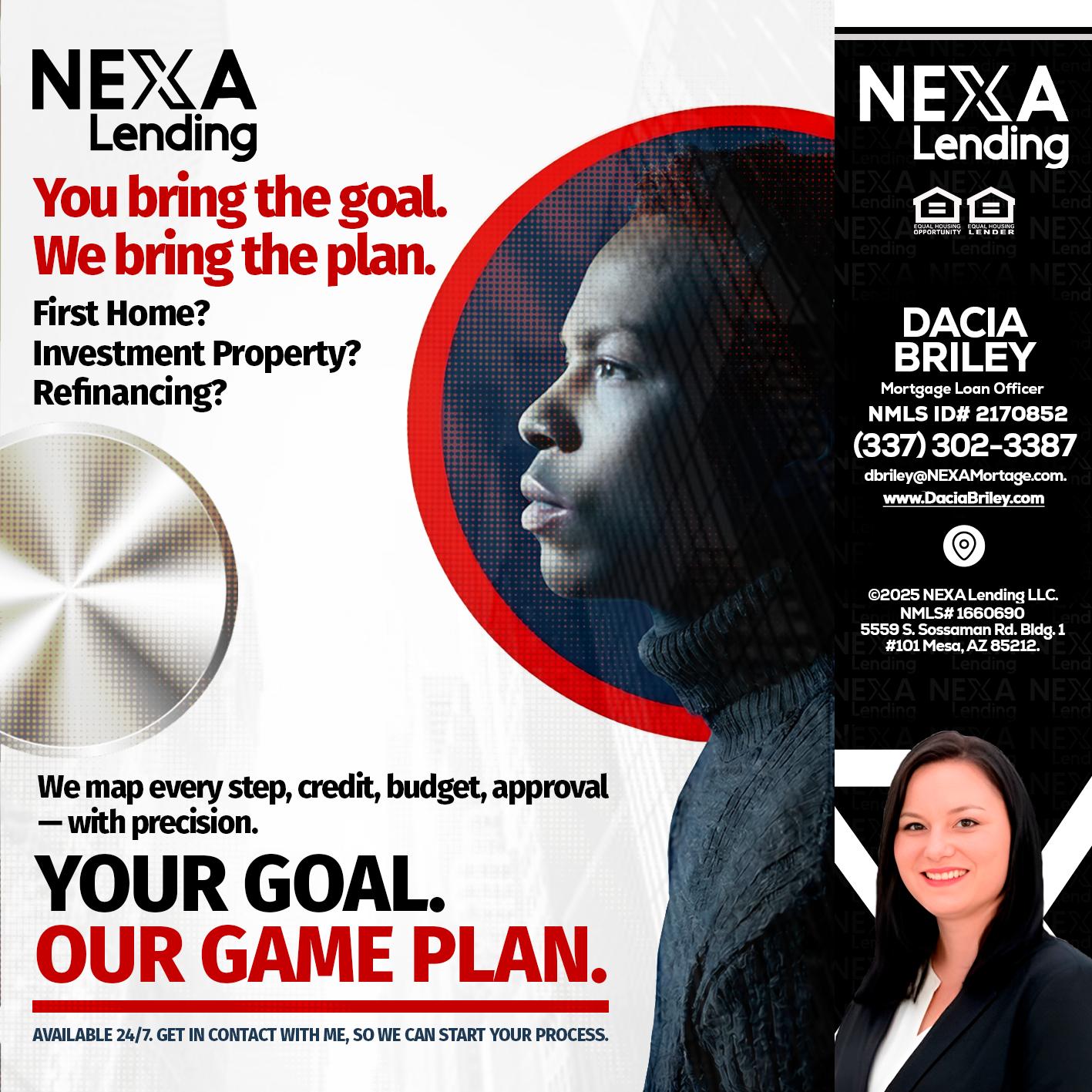 YOUR GOAL. OUR GAME PLAN. - Dacia Briley -Mortgage Loan Originator